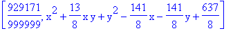 [929171/999999, x^2+13/8*x*y+y^2-141/8*x-141/8*y+637/8]